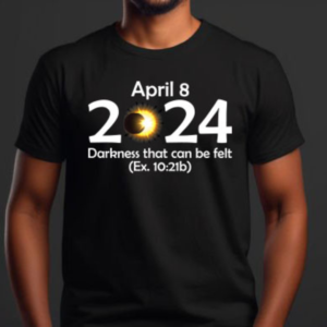 April 8, 2024 Darkness that can be felt Totality tshirt